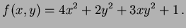 $\displaystyle f(x,y)=4x^2+2y^2+3xy^2+1 \, .
$