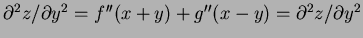 $ \partial^2z/\partial
y^2=f''(x+y)+g''(x-y)=\partial^2z/\partial y^2$