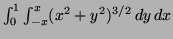 $ \int^1_0 \int^x_{-x}
(x^2 + y^2)^{3/2} \, dy \, dx$