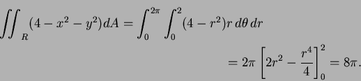 \begin{multline*}
\iint_R (4-x^2-y^2)dA=\int_0^{2\pi}\int_0^{2}(4-r^2)r\, d\theta\,dr\\
=2\pi\left[2r^2-\frac{r^4}4\right]_0^2=8\pi.
\end{multline*}