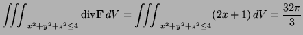 $\displaystyle \iiint_{x^2+y^2+z^2\le4}{\text{div}{\bf F}}\,dV= \iiint_{x^2+y^2+z^2\le4}(2x+1)\,dV=\frac{32\pi}3$