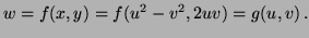 $\displaystyle w=f(x,y) = f(u^2 - v^2, 2uv) = g(u,v) \, .
$