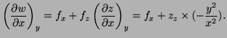 $\displaystyle \left(\frac{\partial w}{\partial x}\right)_y=f_x+f_z\left(\frac{\partial
z}{\partial x}\right)_y = f_x+z_z\times(-\frac{y^2}{x^2}).
$