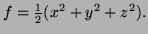 $ f=\frac12(x^2+y^2+z^2).$