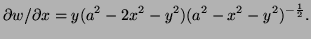 $\displaystyle \partial w/\partial x=y(a^2-2x^2-y^2)(a^2-x^2-y^2)^{-\frac12}.
$