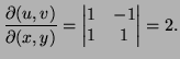 $\displaystyle \frac{\partial(u,v)}{\partial(x,y)}=
\left\vert\begin{matrix}1 & -1\\  1&1\end{matrix}\right\vert=2.
$