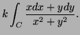 $\displaystyle k\int_C\frac{xdx+ydy}{x^2+y^2}.
$