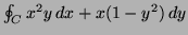 $ \oint_C x^2y \,
dx + x(1-y^2) \, dy$