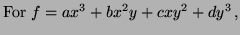 $\displaystyle \hbox{For } f=ax^3 + bx^2y + cxy^2 + dy^3 \, ,$