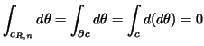 $\displaystyle \int_{c_{R,n}}d\theta=\int_{\partial c}d\theta=\int_{c}d(d\theta)=0$