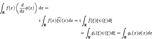\begin{multline*}
\int_{\mathbb{R}} f(x)\left(\frac{d}{dx}\phi(x)\right)dx=\\
i...
...R}}\hat{g_1}(\xi)\psi(\xi)d\xi
=\int_{\mathbb{R}}g_1(x)\phi(x)dx
\end{multline*}